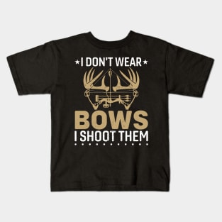 I Don't  Wear Bows I Shoot them - Deer Moose Hunting Kids T-Shirt